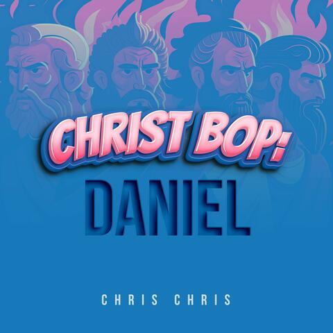 Christ Bop: Daniel