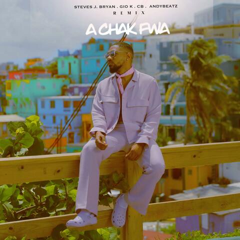 A CHAK FWA (feat. Steves J. Bryan, Gio-K & AndyBeatz) [REMIX]