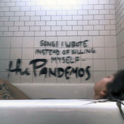 Songs I Wrote Instead of Killing Myself (The Pandemos)