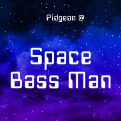 Space Bass Man