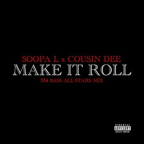 Make It Roll  (feat. Cousin Dee) [334 Bass All-Stars Mix]