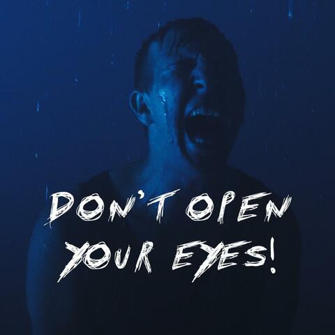 DON’T OPEN YOUR EYES!