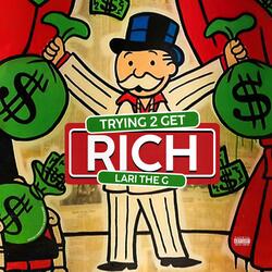 Trying 2 Get Rich