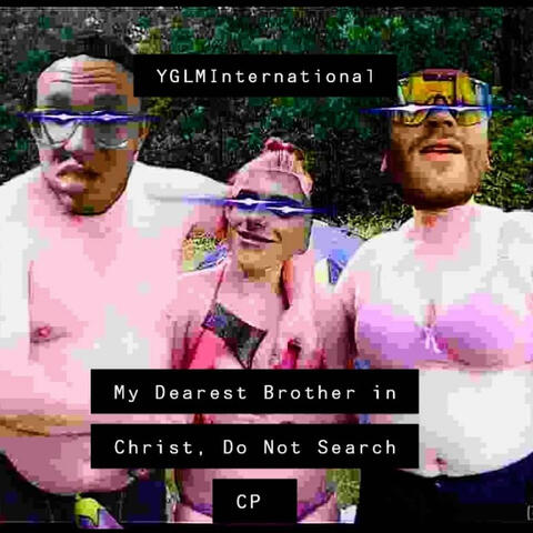 My Dear Brother in Christ, Do Not Search CP