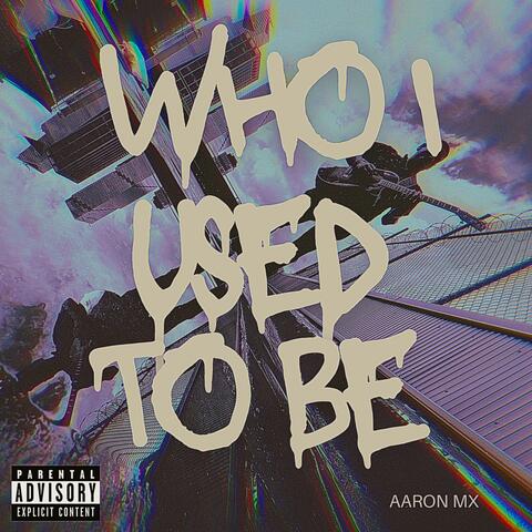 Who I Used To Be