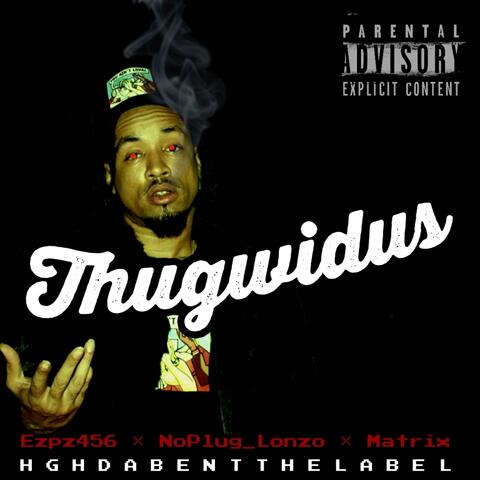 Thugwidus (feat. NoPlug Lonzo)