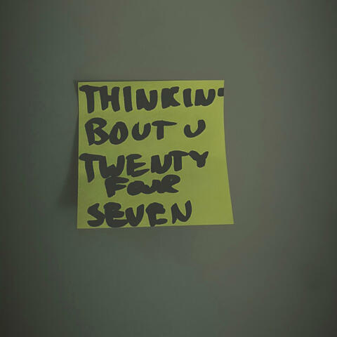 THINKIN' BOUT YOU TWENTYFOURSEVEN