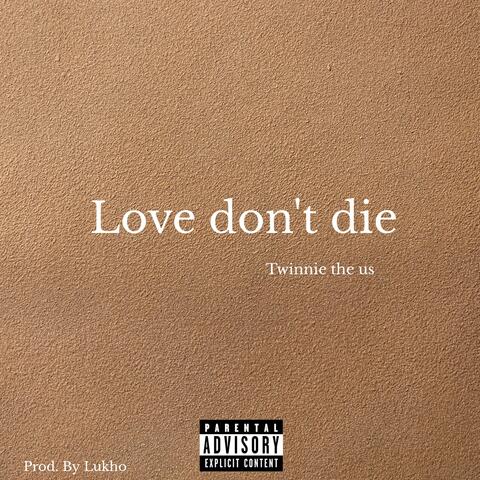 Love don't die