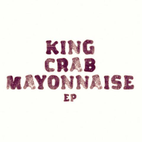 King Crab Mayonnaise EP