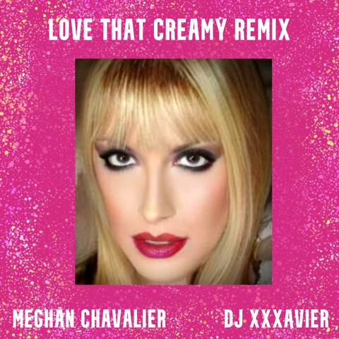 Love That (feat. DJ XXXavier) [Creamy Remix]