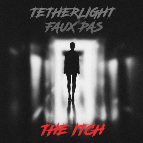 The Itch (feat. Tetherlight)