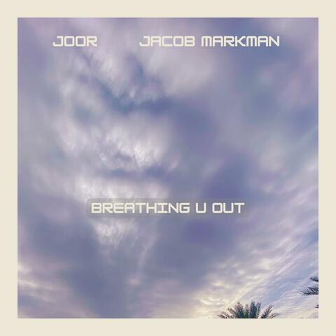 Breathing u Out (feat. JOOR)