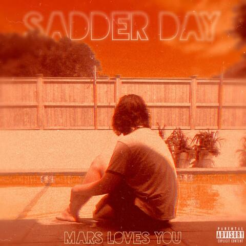 SADDER DAY