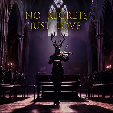 No Regrets, Just Love