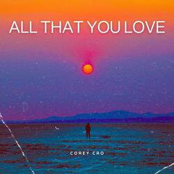 All That You Love