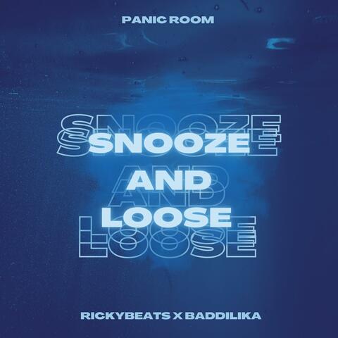 Snooze And Loose (feat. Baddilika)