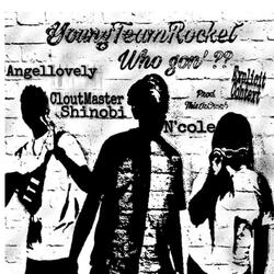 Who Gon' ?? (feat. YoungTeamRocket)