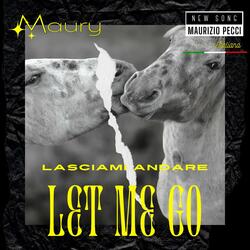 LASCIAMI ANDARE - LET ME GO