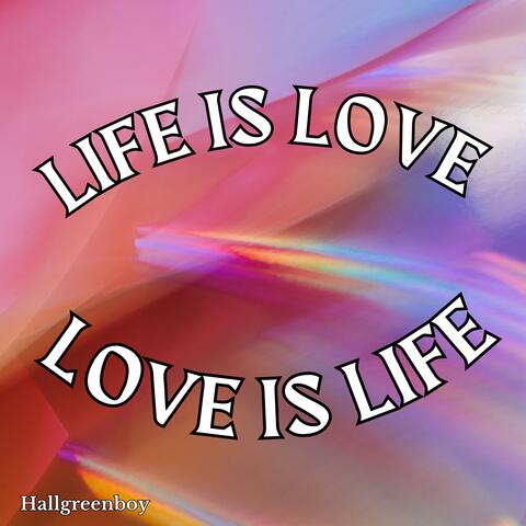 Life Is Love (Love Is Life)