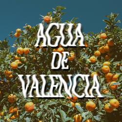 Agua de Valencia (feat. JXSSIE & MELICIOUS)