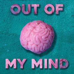 Out OF My Mind