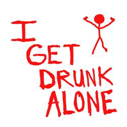 I Get Drunk Alone