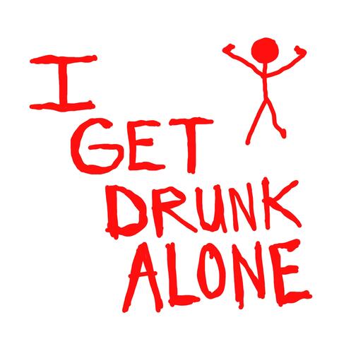 I Get Drunk Alone