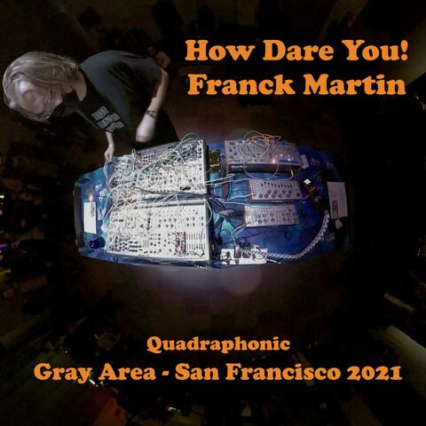 How Dare You! Live at Gray Area