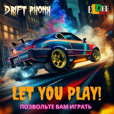Let you play!