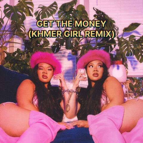 GET THE MONEY (KHMER GIRL REMIX)
