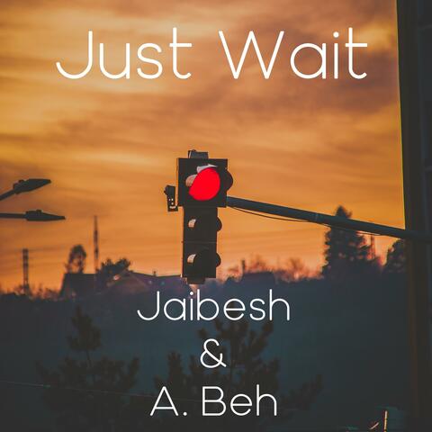 Just Wait (feat. A. Beh)