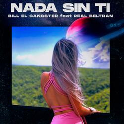 Nada sin ti (feat. Bill El Gangster)