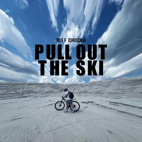 Pull Out The Ski