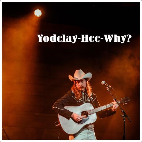 Yodelay-Hee-Why?