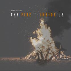 The Fire Inside Us