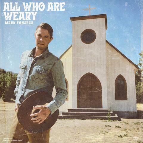 All Who Are Weary