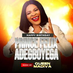 FOR PRINCE FELIX ADEGBOYEGA