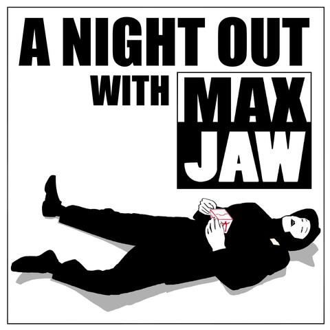 A Night Out With Max Jaw