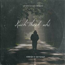 Kuch theek nhi (feat. KRRI$H)