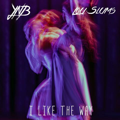 I Like The Way (feat. Lou Slums)