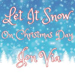 Let It Snow On Christmas Day
