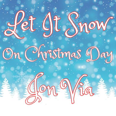 Let It Snow On Christmas Day