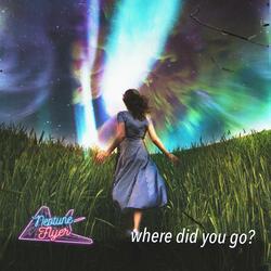 Where did you go?