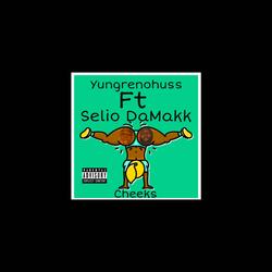 Cheeks (feat. Selio DaMakk)