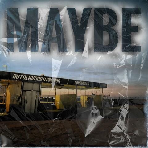 MAYBE