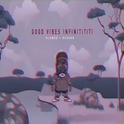 Good Vibes Infinitititi