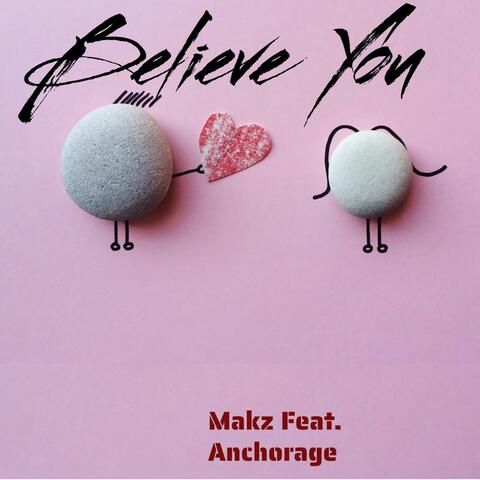 Believe you (feat. Anchorage)