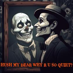 HuSh mY dEaR, wHy R u sO qUiEt?