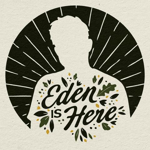 Eden Is Here