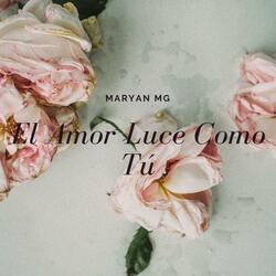 El Amor Luce Como Tú